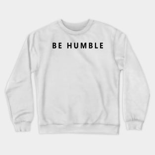 BE HUMBLE Crewneck Sweatshirt